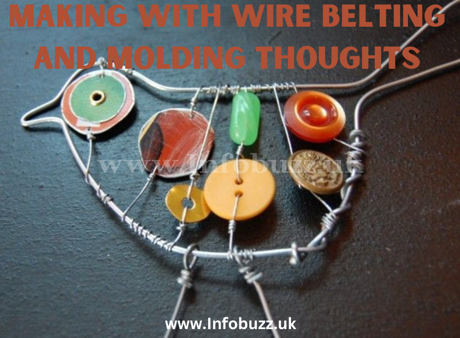 Making With Wire Belting And Molding Thoughts