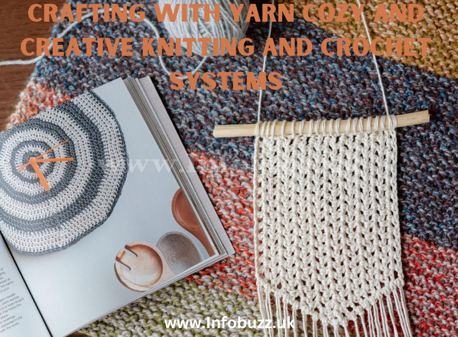Crafting With Yarn Cozy And Creative Knitting And Crochet systems