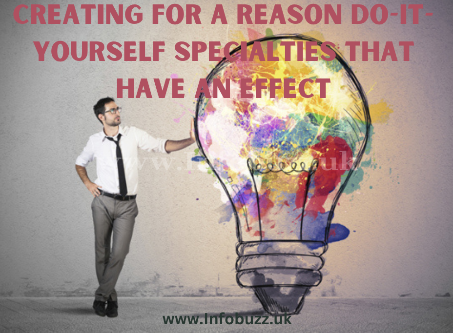 Creating For A Reason Do-It-Yourself Specialties That Have An Effect